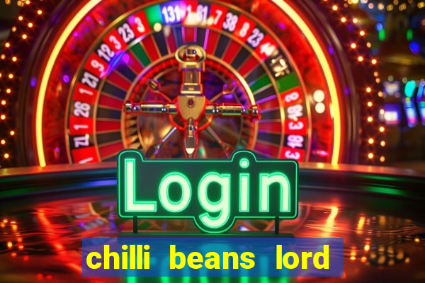 chilli beans lord of the rings